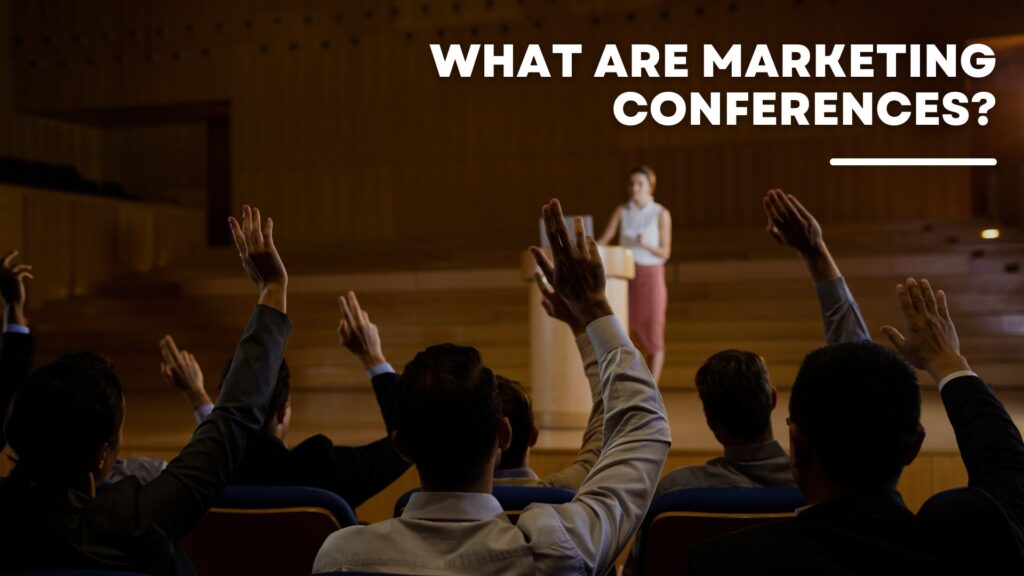 What Are Marketing Conferences?