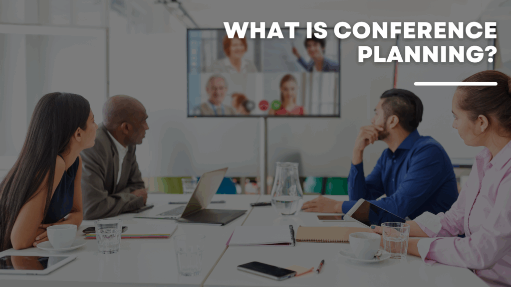 What Is Conference Planning?