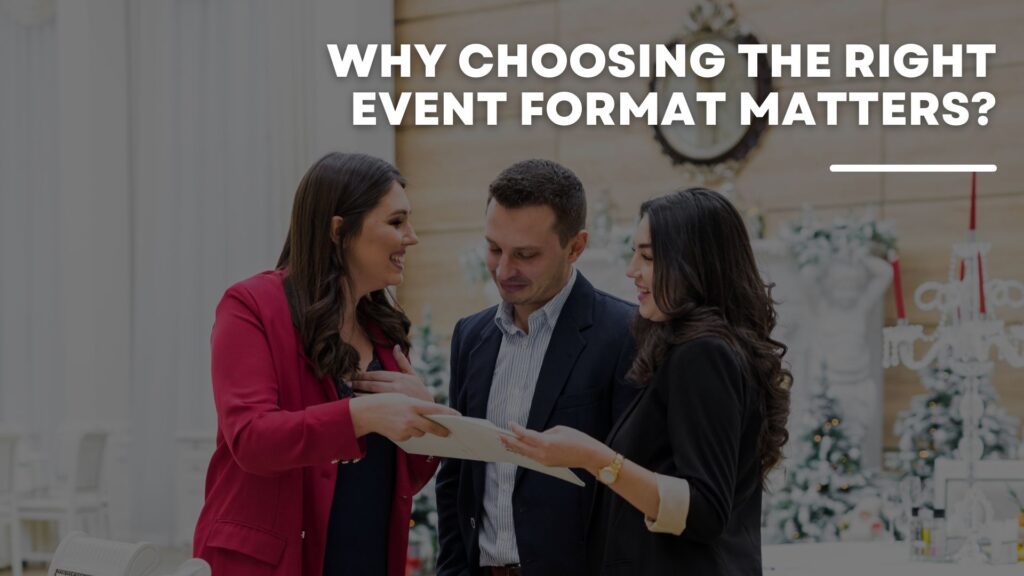 Why Choosing the Right Event Format Matters